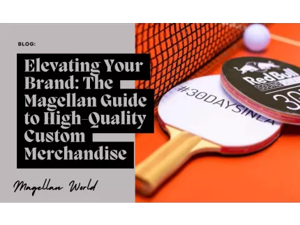 Elevating Your Brand: The Magellan Guide to High-Quality Custom Merchandise