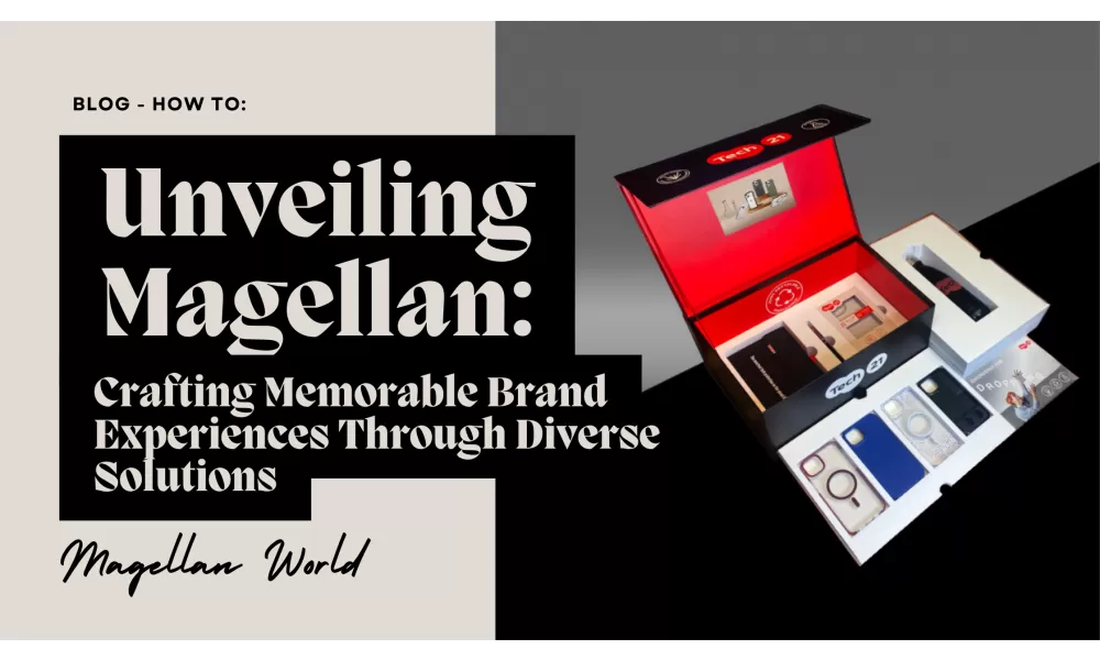 Unveiling Magellan: Crafting Memorable Brand Experiences Through Diverse Solutions
