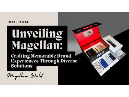 Unveiling Magellan: Crafting Memorable Brand Experiences Through Diverse Solutions